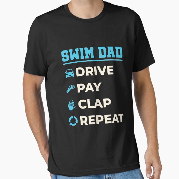 Artikel-Vorschau von Swim Dad Drive Pay Clap Repeat, designt und verkauft von jaygo.