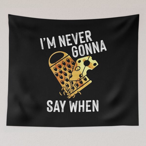 Item preview, Never Gonna Say When Funny Parmesan Cheese Lover designed and sold by Dressed For  Duty.