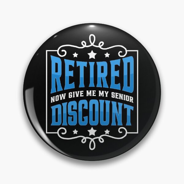 Item preview, Retired now give me my senior discound designed and sold by omgsavariya.