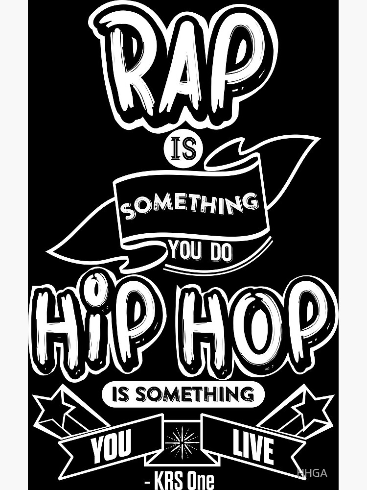 "Hip Hop Is Something You Live" Poster for Sale by HHGA Redbubble