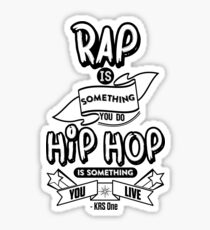 Hip Hop Is Something You Live Sticker