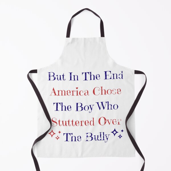 Item preview, But In The End America Chose The Boy Who Stuttered Over The Bully designed and sold by FunnyFreak.