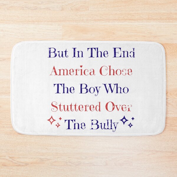 Item preview, But In The End America Chose The Boy Who Stuttered Over The Bully designed and sold by FunnyFreak.