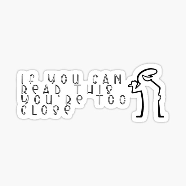 La Linea Si vous pouvez lire ceci, vous êtes trop proche Sticker