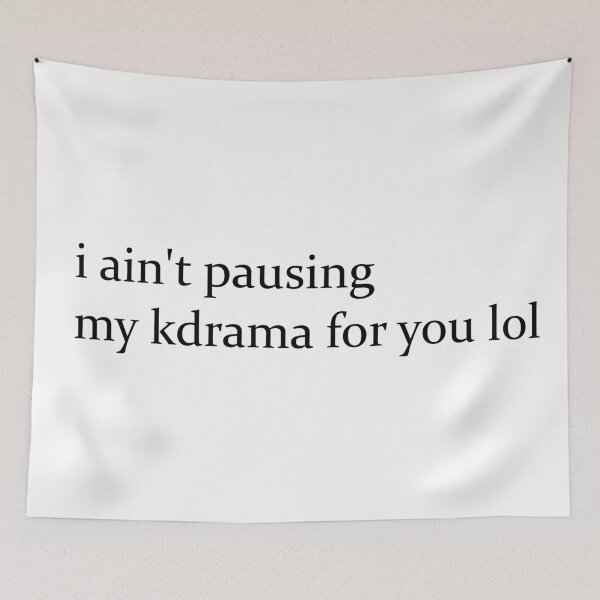 Item preview, Not Pausing A Kdrama For You designed and sold by margidesign.