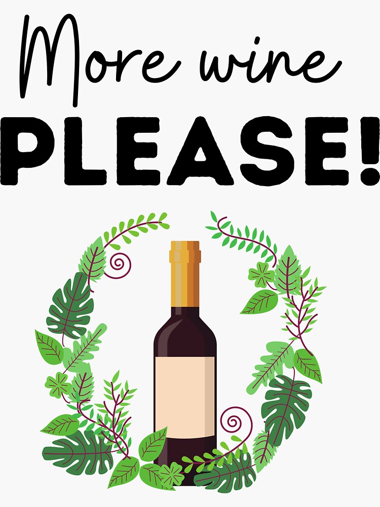 More Wine Please!