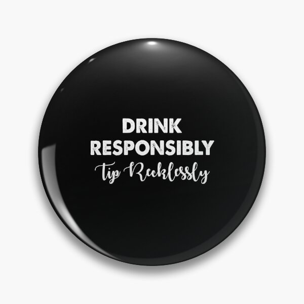 Item preview, Drink Responsibly Tip Recklessly  designed and sold by Amineharoni.