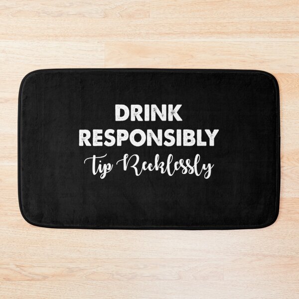 Item preview, Drink Responsibly Tip Recklessly  designed and sold by Amineharoni.