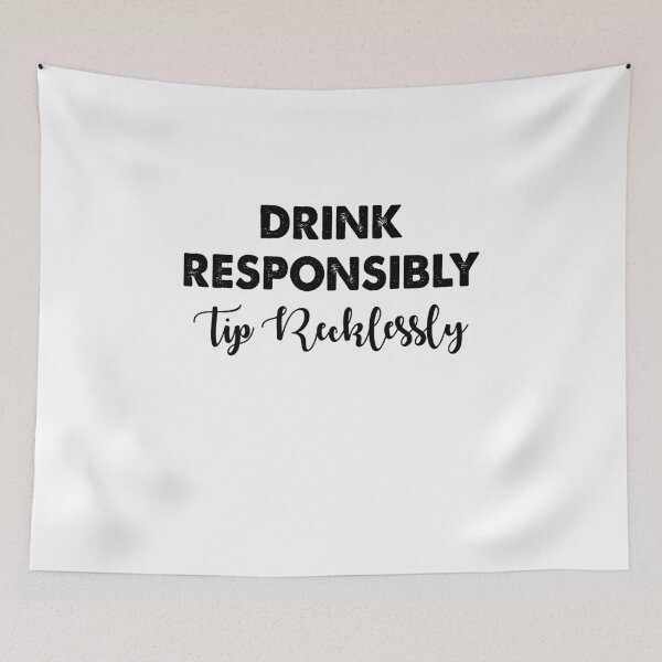Item preview, Drink Responsibly Tip Recklessly  designed and sold by Amineharoni.