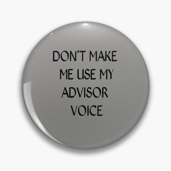 Item preview, Don't Make Me Use My Advisor Voice designed and sold by Kadouh.