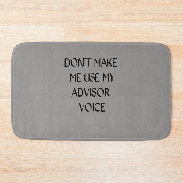 Item preview, Don't Make Me Use My Advisor Voice designed and sold by Kadouh.