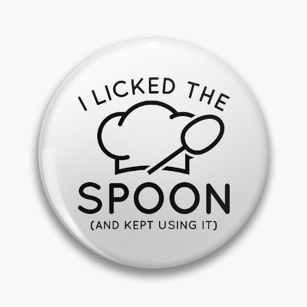 Item preview, I Licked The Spoon And Kept Using It designed and sold by cherrific.