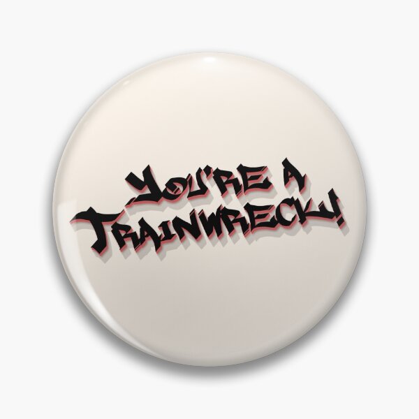 Item preview, Youre a Trainwreck - You are a Trainwreck designed and sold by Bennymp.