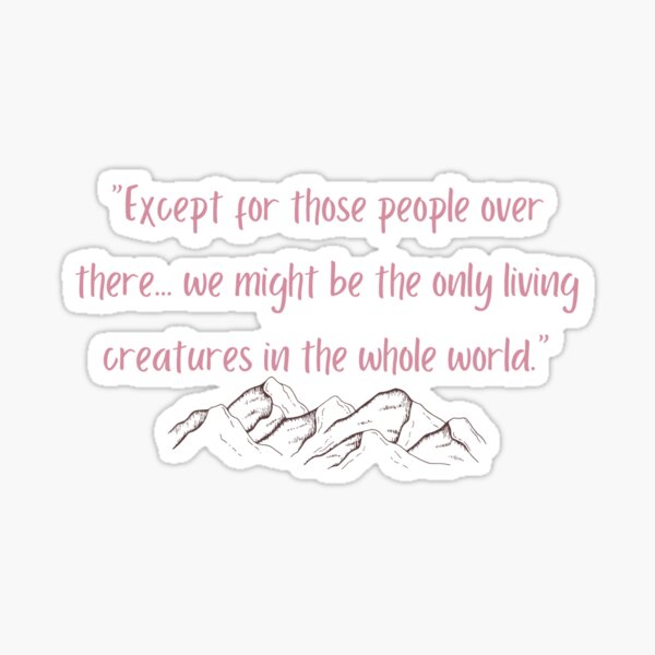 Item preview, only creatures in the whole world quote designed and sold by jordanevee.