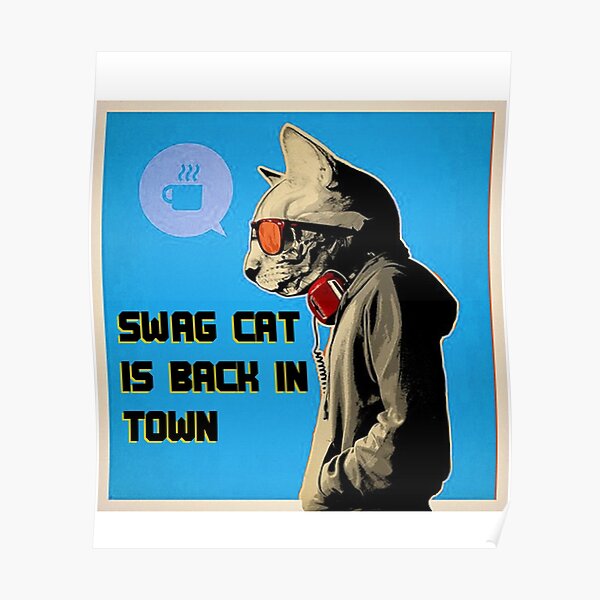 "SWAG CAT MEME" Poster for Sale by classiko Redbubble