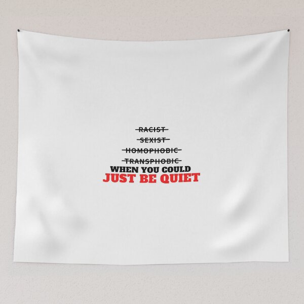 Item preview, why be racist sexist homophobic or transphobic when you could just be quiet Sarcastic, Novelty , Humor  designed and sold by hemokhtar.