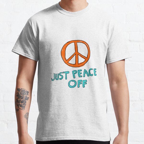 Peace off Classic T-Shirt