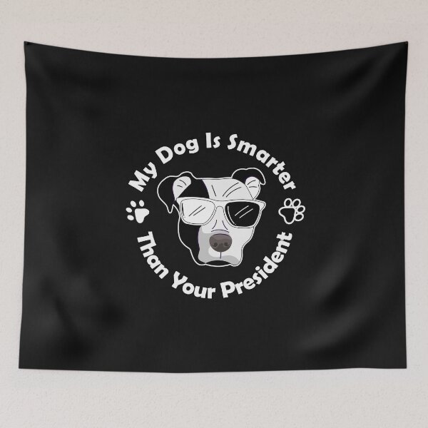 Item preview, My Dog Is Smarter Than Your President, funny gift  designed and sold by oussimakh.