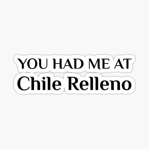 Item preview, Had Me At Chile Relleno Funny Mexican Food designed and sold by Creekman Designs.