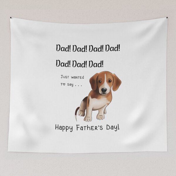 Item preview, Beagle Father's Day, Dad! Dad! Just wanted to say... Happy Father's Day designed and sold by ElysianCreation.