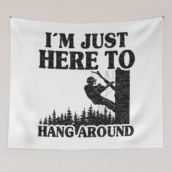 Item preview, Just Here To Hang Around Funny Arborist Gift Tree Work designed and sold by Stronzi.
