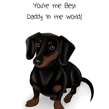 Black Dachshund Father's Day, You're the best daddy in the world