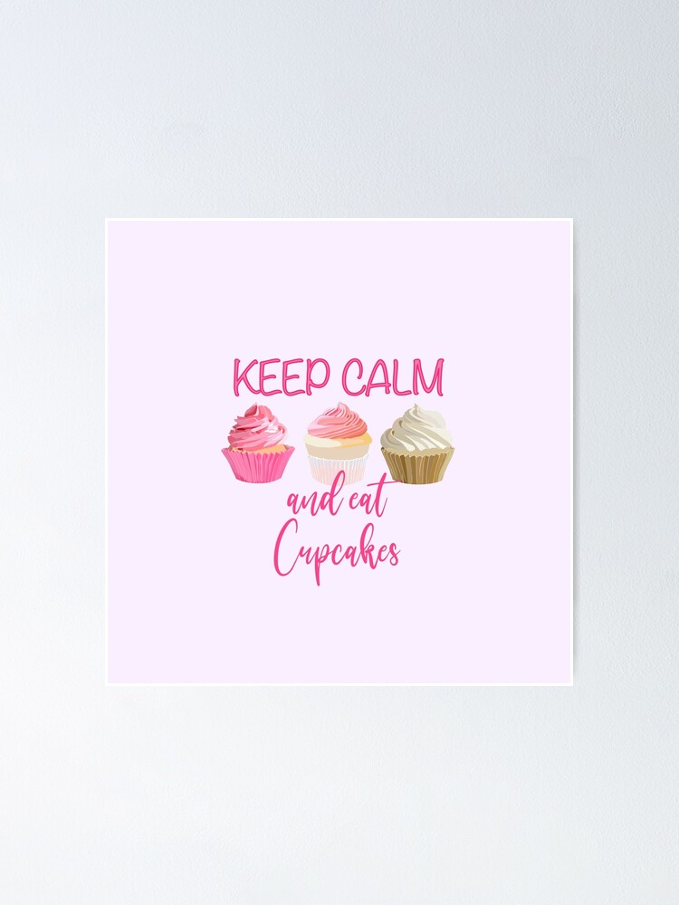 NEW Humor Poster Keep Calm and Eat Cupcakes 