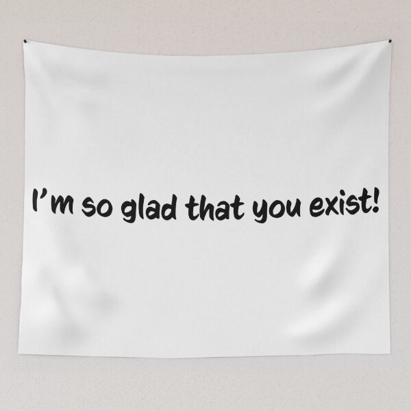 Item preview, I'm so glad that you exist! designed and sold by StickersbyVW.