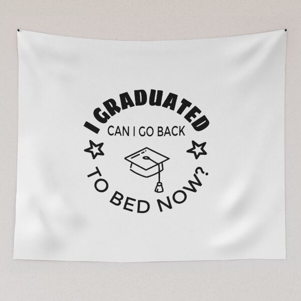 Item preview,  i graduated can i go back to bed now designed and sold by soufishop.