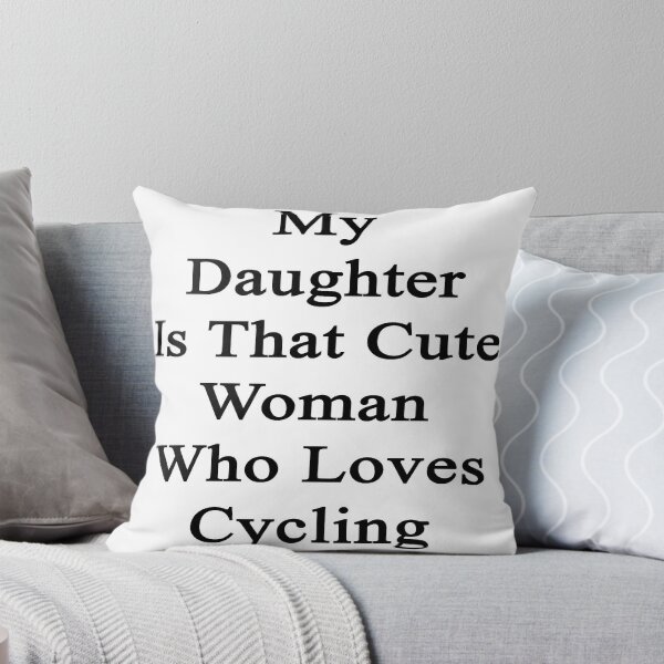 Item preview, My Daughter Is That Cute Woman Who Loves Cycling  designed and sold by supernova23.