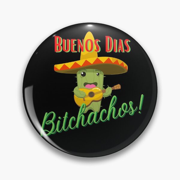 Item preview, Buenos Dias, Bitchachos! designed and sold by Mean-Musician.