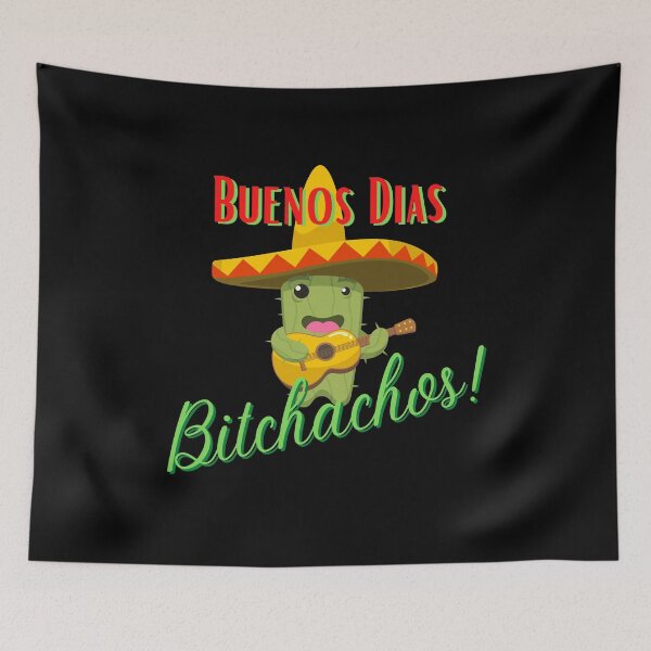 Item preview, Buenos Dias, Bitchachos! designed and sold by Mean-Musician.