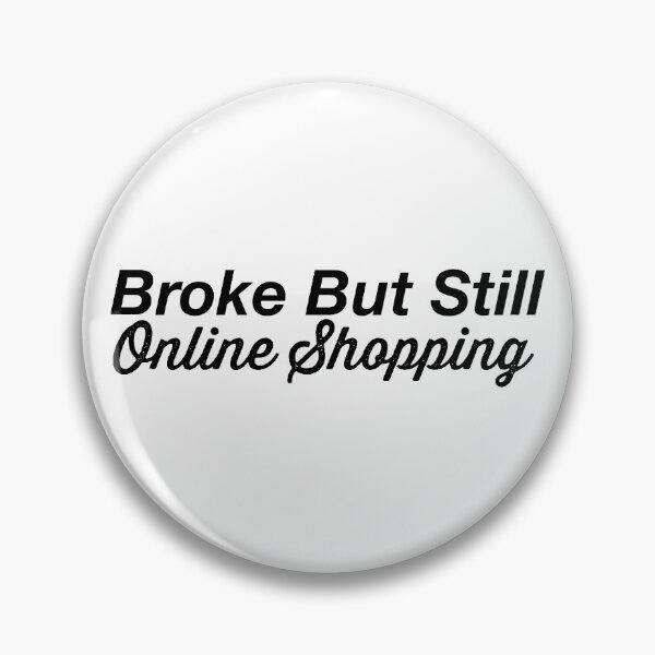 Item preview, Broke But Still Online Shopping designed and sold by VibinPoodle.
