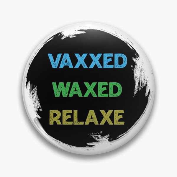 Item preview, vaxxed waxed relaxed designed and sold by Ras-man93.