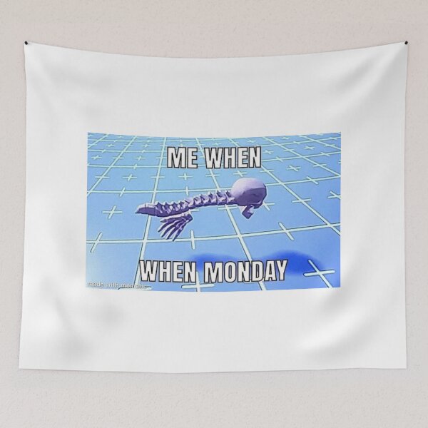 Item preview, Me When When Monday Meme designed and sold by chaoticvibes.