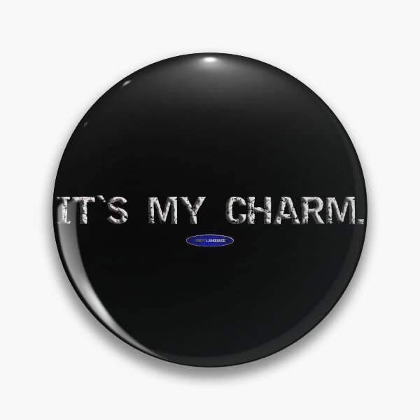 Item preview, IT'S MY CHARM - FUNNY - MOTIVATIONAL SARCASM - DATING - QUOTE designed and sold by BODYLANGUAGE101.