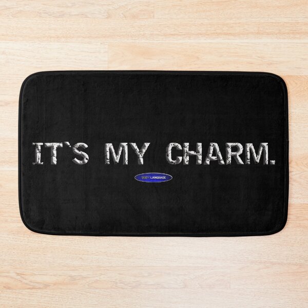 Item preview, IT'S MY CHARM - FUNNY - MOTIVATIONAL SARCASM - DATING - QUOTE designed and sold by BODYLANGUAGE101.