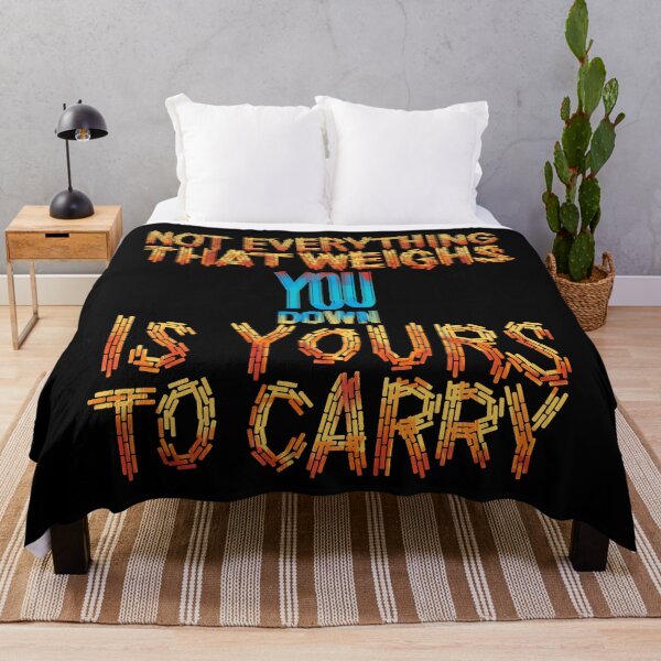 Item preview, Not everthing that weighs you down is yours to carry designed and sold by RafaelLima7.