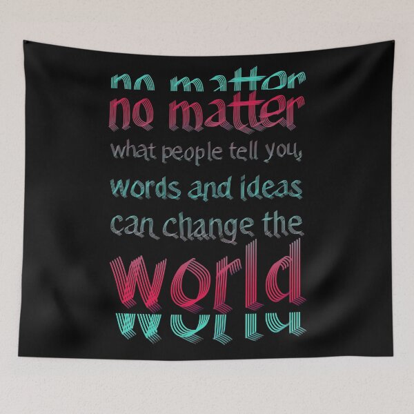 Item preview, No matter what people tell you, words and ideas can change the world 2 designed and sold by RafaelLima7.