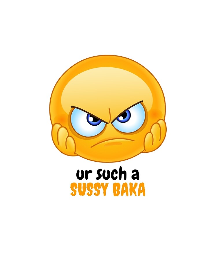 it's just a sussy baka and it cannot be that bad