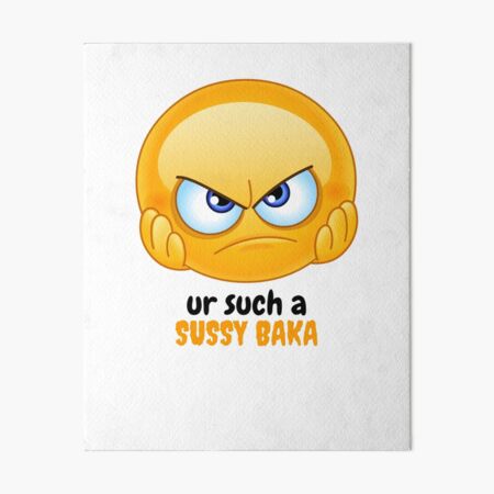 SUSSY BAKA | MEME | with smiley face | Art Board Print