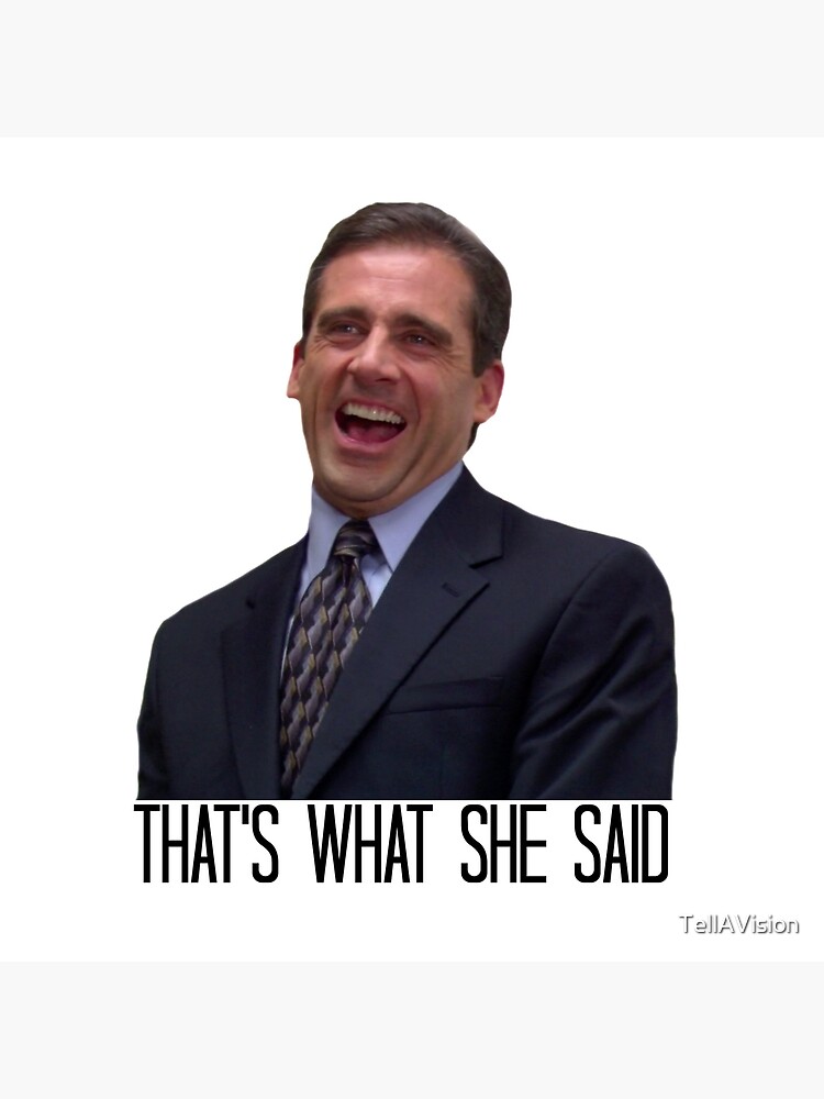 Michael Scott - The Original That's What She Said by TellAVision
