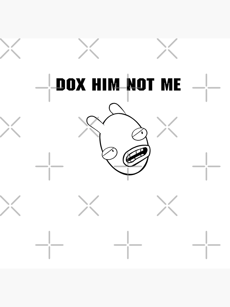 Thumbnail 3 of 3, Poster, DOX HIM NOT ME designed and sold by Ratch2929.