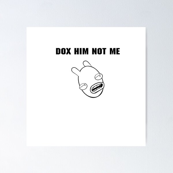 Item preview, DOX HIM NOT ME designed and sold by Ratch2929.