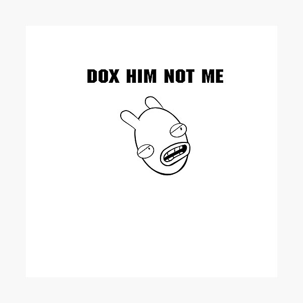 Item preview, DOX HIM NOT ME designed and sold by Ratch2929.