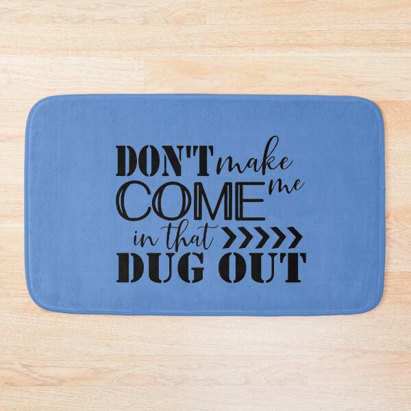 Item preview, Don't make me come in that dug out designed and sold by speakupandshine.
