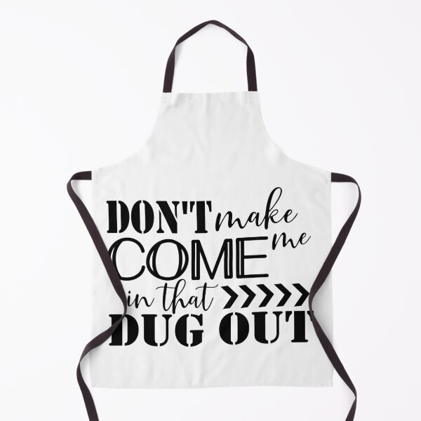 Item preview, Don't make me come in that dug out designed and sold by speakupandshine.