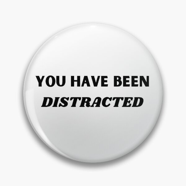 Item preview, You Have Been Distracted designed and sold by supercomfy.