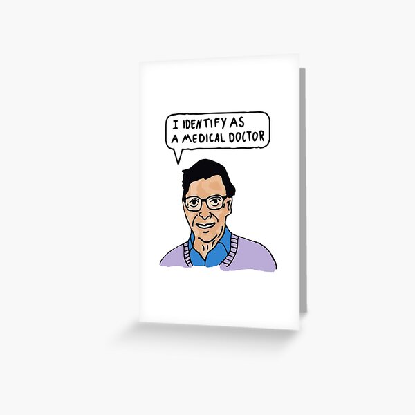 i identify as a medical doctor bill gates black Greeting Card