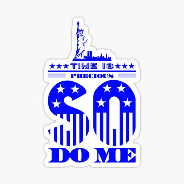 Time is precious so do me Sticker